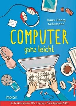portada Computer Ganz Leicht: So Funktionieren Pcs, Laptops, Smartphones & co. (in German)