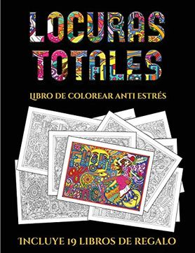 portada Libro de Colorear Anti Estrés (Locuras Totals): Este Libro Contiene 36 Láminas Para Colorear que se Pueden Usar Para Pintarlas, Enmarcarlas y