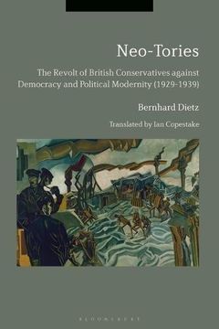 portada Neo-Tories: The Revolt of the British Conservatives Against Democracy and Political Modernity (1929-1939) (in English)
