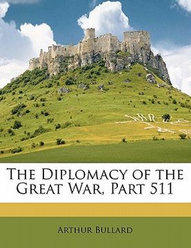portada the diplomacy of the great war, part 511 (en Inglés)