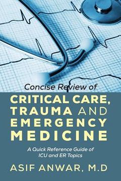 portada Concise Review of Critical Care, Trauma and Emergency Medicine: A Quick Reference Guide of ICU and Er Topics (en Inglés)