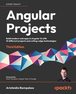 portada Angular Projects - Third Edition: Build modern web apps in Angular 16 with 10 different projects and cutting-edge technologies (in English)
