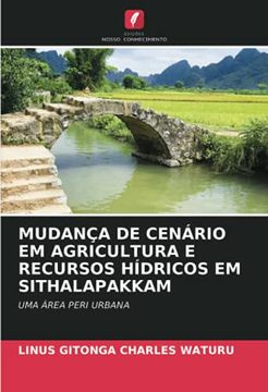 portada Mudança de Cenário em Agricultura e Recursos Hídricos em Sithalapakkam: Uma Área Peri Urbana (en Portugués)