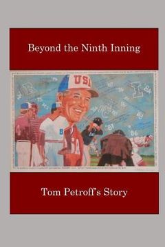 portada Beyond the Ninth Inning: Tom Petroff's Story (en Inglés)