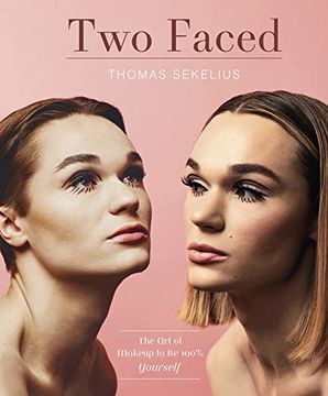 portada Two Faced: The art of Using Makeup to be 100% Yourself: The art of Makeup to be 100% Yourself (in English)