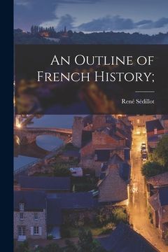 portada An Outline of French History; (en Inglés)