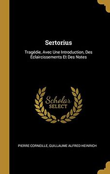 portada Sertorius: Tragédie, Avec une Introduction, des Éclaircissements et des Notes 