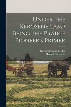 portada Under the Kerosene Lamp Being the Prairie Pioneer's Primer (in English)