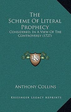 portada the scheme of literal prophecy: considered, in a view of the controversy (1727) (en Inglés)