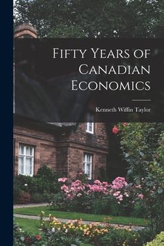 portada Fifty Years of Canadian Economics (en Inglés)