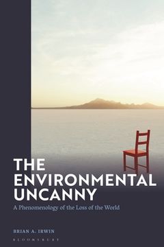 portada The Environmental Uncanny: A Phenomenology of the Loss of the World (en Inglés)
