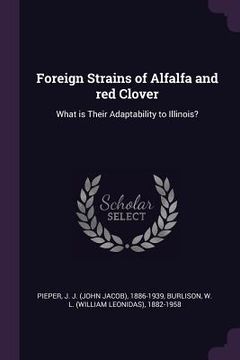 portada Foreign Strains of Alfalfa and red Clover: What is Their Adaptability to Illinois? (en Inglés)