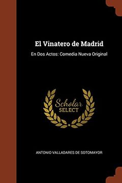 portada El Vinatero de Madrid: En Dos Actos: Comedia Nueva Original