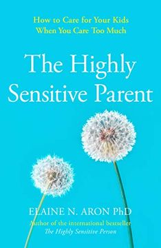 portada The Highly Sensitive Parent: How to Care for Your Kids When you Care too Much (en Inglés)