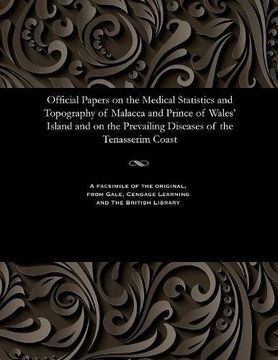 portada Official Papers on the Medical Statistics and Topography of Malacca and Prince of Wales' Island and on the Prevailing Diseases of the Tenasserim Coast