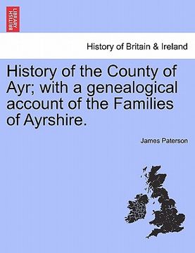 portada history of the county of ayr; with a genealogical account of the families of ayrshire.