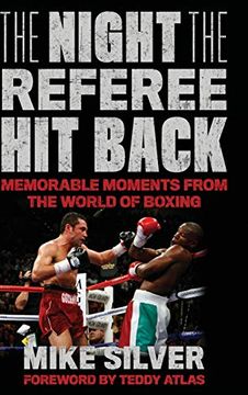 portada The Night the Referee Hit Back: Memorable Moments from the World of Boxing