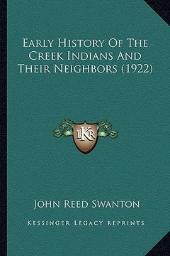 portada early history of the creek indians and their neighbors (1922) (en Inglés)