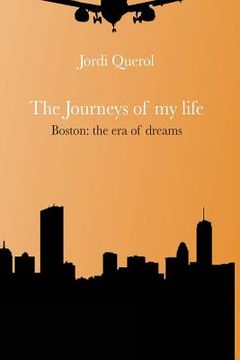 portada The journeys of my life: Boston: the era of dreams (en Inglés)