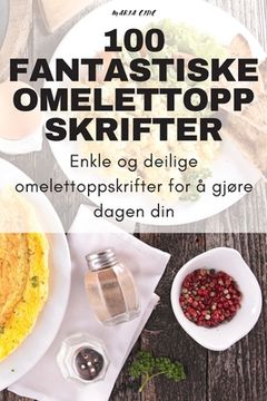 portada 100 Fantastiske Omelettoppskrifter (en Noruego)