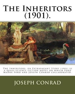 portada The Inheritors (1901). By: Joseph Conrad and Ford Hermann Hueffer (Ford Madox Ford): The Inheritors: An Extravagant Story (1901) is a quasi-scien (en Inglés)
