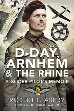 portada D-Day, Arnhem and the Rhine: A Glider Pilot’S Memoir (en Inglés)