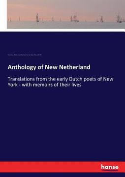 portada Anthology of New Netherland: Translations from the early Dutch poets of New York - with memoirs of their lives (en Inglés)