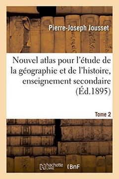 portada Nouvel Atlas Pour L'Etude de La Geographie Et de L'Histoire, Enseignement Secondaire Tome 2 (French Edition)