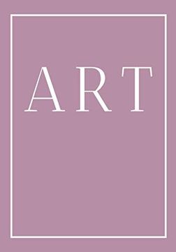 portada Art: A Decorative Book for Coffee Tables, Bookshelves and end Tables: Stack Style Decor Books to add Home Decor to Bedrooms, Lounges and More: Rose. Book Ideal for Your own Home or as a Gift. (in English)