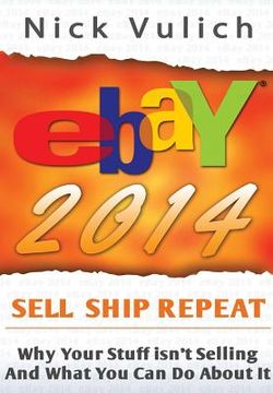 portada eBay 2014: Why You're Not Selling Anything on eBay, and What You Can Do About It (en Inglés)