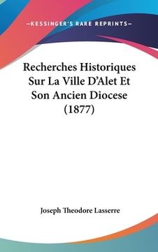 portada Recherches Historiques Sur La Ville D'Alet Et Son Ancien Diocese (1877) (en Francés)