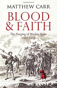 portada Blood and Faith: The Purging of Muslim Spain, 1492-1614