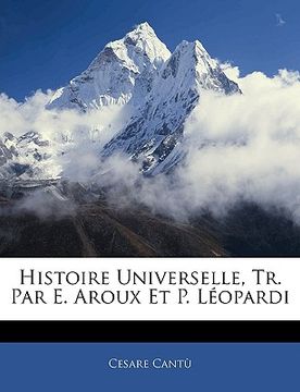 portada Histoire Universelle, Tr. Par E. Aroux Et P. Léopardi (in French)