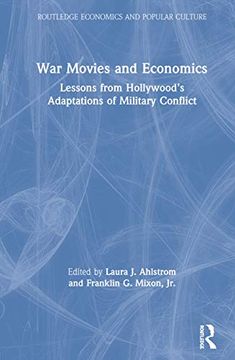 portada War Movies and Economics: Lessons From Hollywood’S Adaptations of Military Conflict (Routledge Economics and Popular Culture Series) (en Inglés)