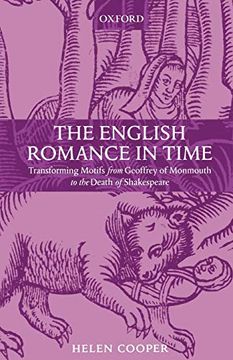 portada The English Romance in Time: Transforming Motifs From Geoffrey of Monmouth to the Death of Shakespeare (en Inglés)