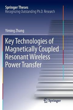 portada Key Technologies of Magnetically-Coupled Resonant Wireless Power Transfer (en Inglés)