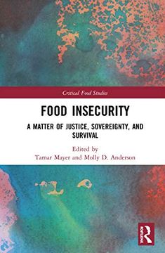 portada Food Insecurity: A Matter of Justice, Sovereignty, and Survival (Critical Food Studies) (en Inglés)