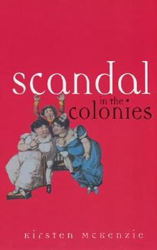 portada Scandal in the Colonies: Sydney & Cape Town, 1820-1850 (in English)