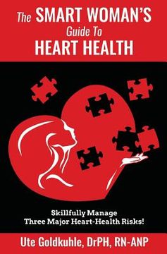 portada The Smart Woman's Guide to Heart Health: Skillfully Manage 3 Major Heart-Health Risks (en Inglés)