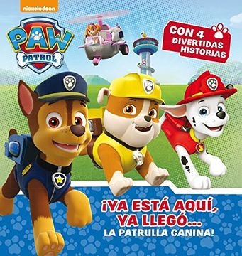 portada Paw Patrol. Ya Está Aquí, ya Llegó-- la Patrulla Canina! (in Spanish)
