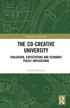 portada The Co-Creative University: Evaluation, Expectations and Economic Policy Implications (Routledge Studies in the Economics of Innovation) (in English)