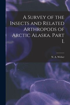portada A Survey of the Insects and Related Arthropods of Arctic Alaska. Part I. (en Inglés)
