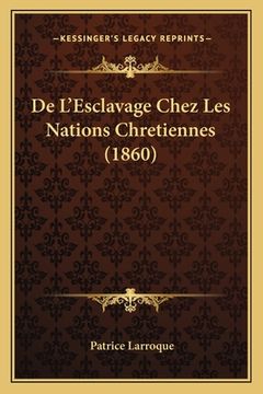portada De L'Esclavage Chez Les Nations Chretiennes (1860) (en Francés)