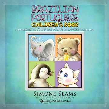portada Brazilian Portuguese Children's Book: Cute Animals to Color and Practice Brazilian Portuguese (en Inglés)