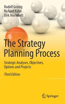 portada The Strategy Planning Process: Strategic Analyses, Objectives, Options and Projects by grã Â¼Nig, Rudolf, kã Â¼Hn, Richard, Morschett, Dirk [Hardcover ] (en Inglés)