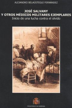 portada José Salvany y otros médicos militares ejemplares: inicio de una lucha contra el olvido