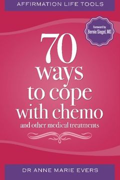 portada Affirmation Life Tools: 70 Ways to Cope With Chemo and Other Medical Treatments (en Inglés)