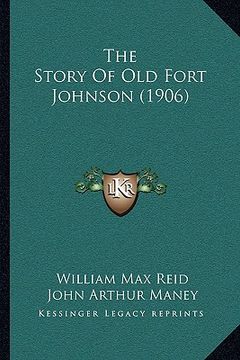 portada the story of old fort johnson (1906) (en Inglés)