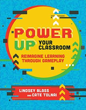 portada Power up Your Classroom: Reimagine Learning Through Gameplay (en Inglés)