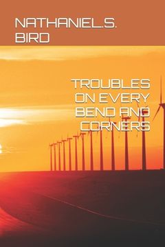 portada Troubles on Every Bend and Corners (en Inglés)